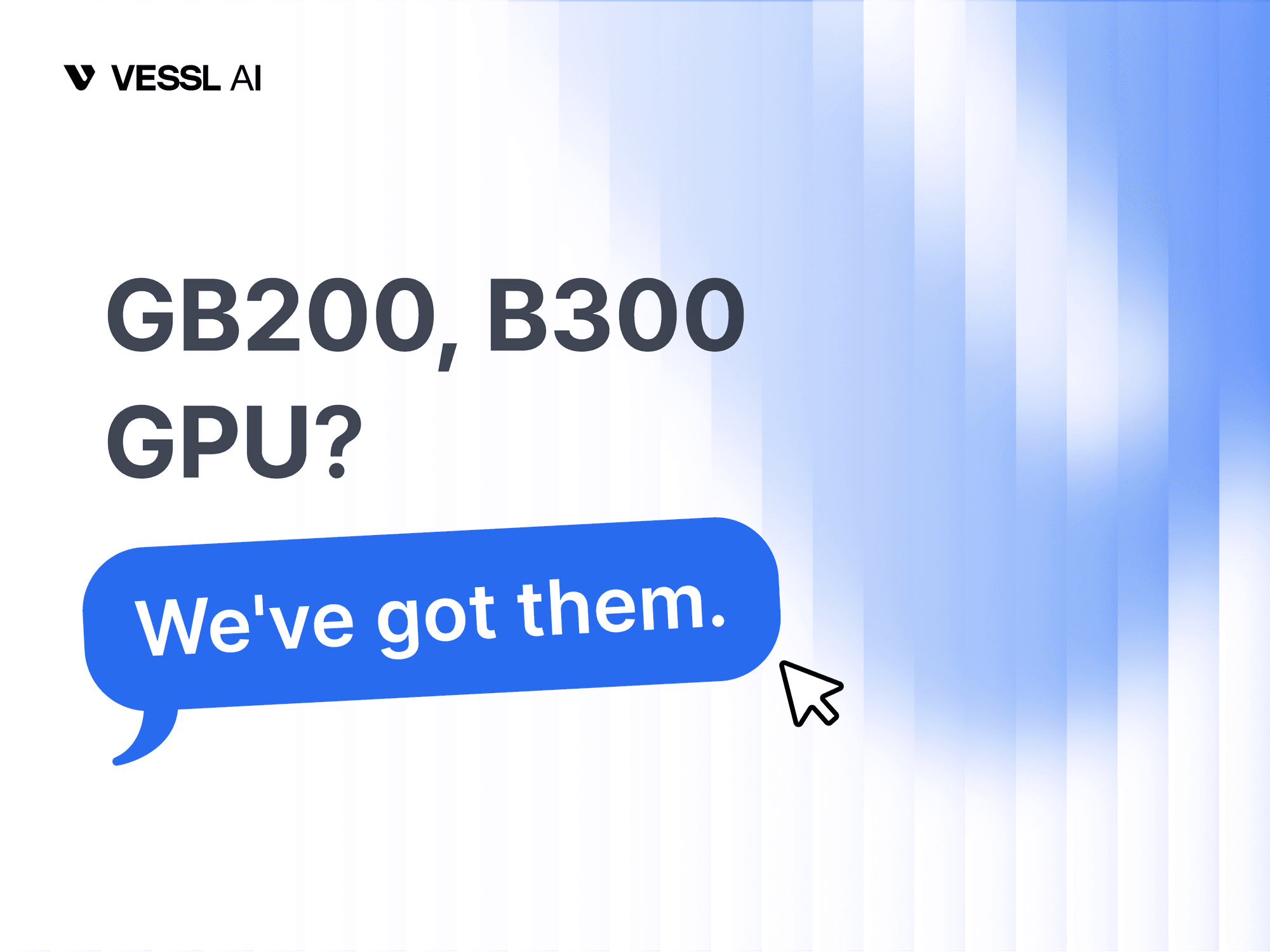 Everyone Said "Sold Out" — GB200 & B300, Available Now on VESSL Cloud